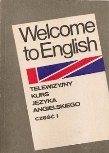 Jancewicz, Zofia; Suchorzewski, Leszek  .: Welcome to English: telewizyjny kurs jezyka angielskiego