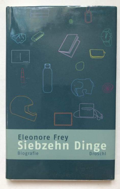 Frey, Eleonore: Siebzehn Dinge: Biographie ( : )