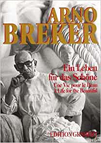 Egret, Dominique: Arno Breker: Ein Leben fuer das Schoene