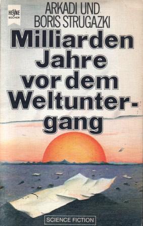 Strugazki, A.; Strugazki, B.: Milliarden Jahre vor dem Weltuntergang
