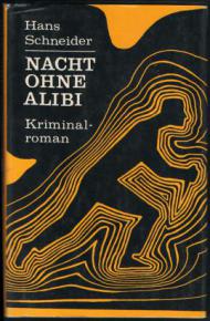 Schneider, Hans: Nacht ohne alibi. Kriminalroman