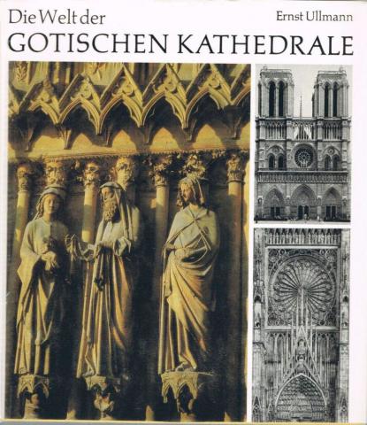 Ullmann, E.: Die Welt der Gotischen Kathedrale
