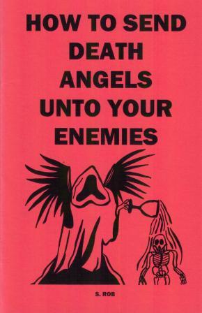 Rob, S.: How To Send Death Angels Unto Your Enemies