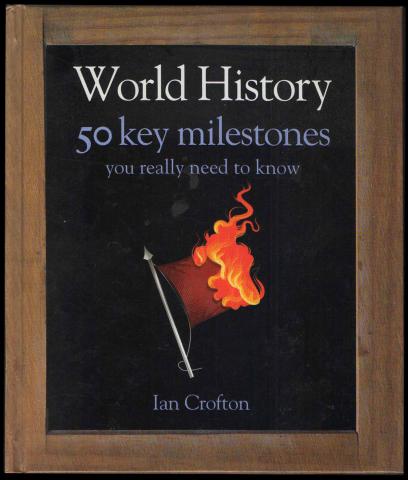 Crofton, Ian: World History. 50 key milestones you really need to know /  . 50  ,   