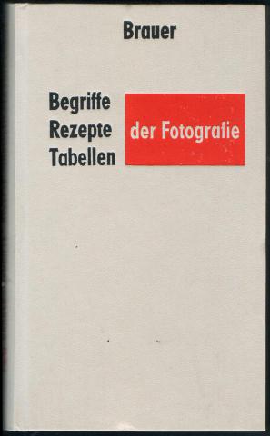 Brauer, Egon: Begriffe-Rezepte-Tabellen der Fotografie