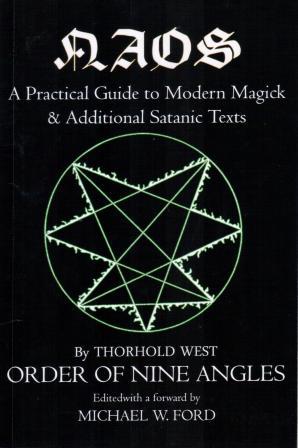 West, Thorold: NAOS: A Practical Guide to Modern Magick & Additional Satanic Texts