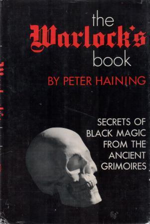 Haining, Peter: THE WARLOCK'S BOOK: Secrets of Black Magic from the Ancient Grimoires
