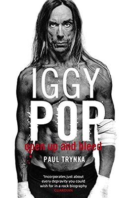 Trynka, Paul: Iggy Pop: Open Up and Bleed