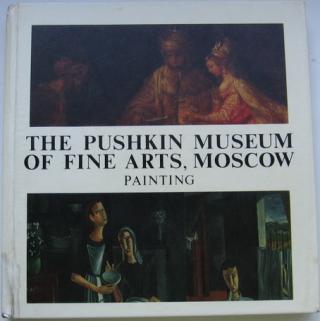 . , ..: The Pushkin Museum of Fine Arts, Moscow. Painting /      .. , . 