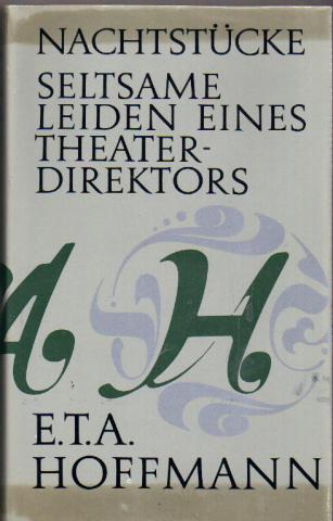 Hoffmann, E.T.A.: Nachtstucke. Seltsame Leiden eines Theaterdirektors