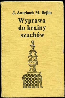 Awerbach, J.; Bejlin, M.: Wyprawa do krainy szachow