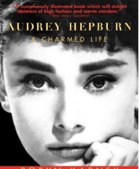 Karney, Robyn: Audrey Hepburn: A Charmed Life