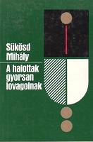 Sukosd, Mihaly: A halottak gyorsan lovagolnak