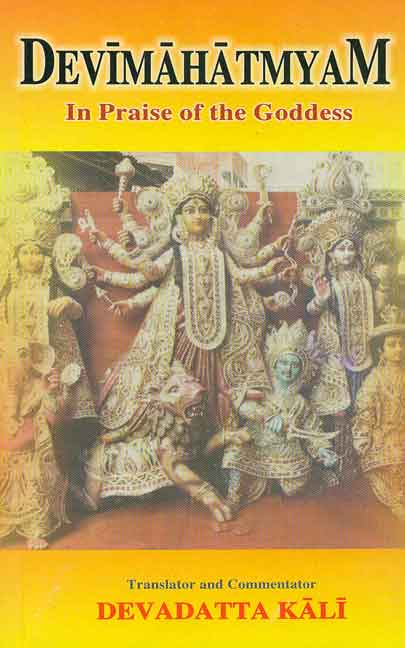 Kali, Devadatta: Devimahatmyam. In Praise of the Goddess