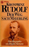 Hamann, Brigitte: Kronprinz Rudolf: Der Weg nach Mayerling