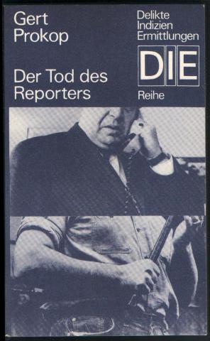 Prokop, Gert: Der Tod des Reporters