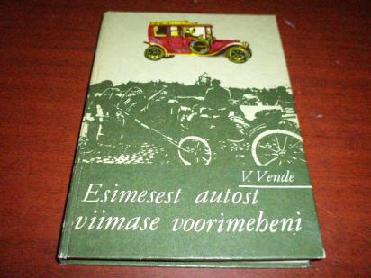 Vende, V.: Esimesest autost viimase voorimeheni.      