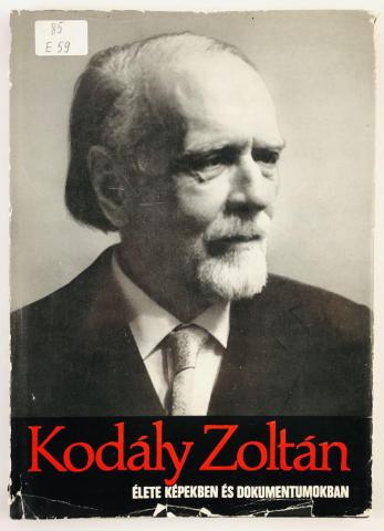 , .: Kodaly Zoltan elete kepekben es dokumentumokban (  .    )