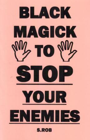 Rob, S.: Black Magick to Stop Your Enemies