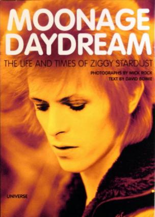 Bowie, David; Rock, Mick: Moonage Daydream: The Life And Times Of Ziggy Stardust. Photographs by Mick Rock, text by David Bowie