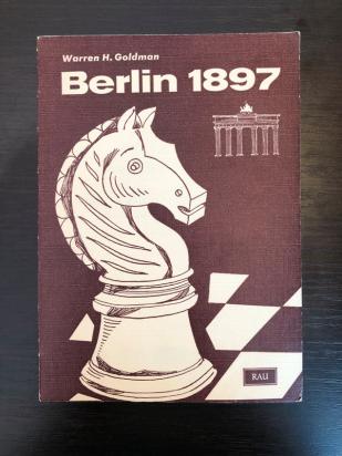 Goldman, Warren H.: Berlin 1897. Das internationale Meisterturnier