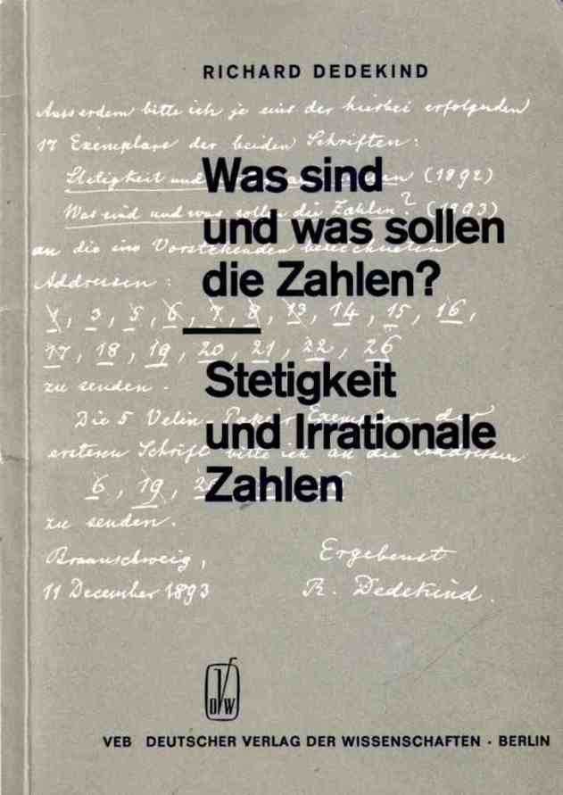 Dedekind, Richard: Was sind und was sollen die Zahlen? Stetigkeit und Irrationale Zahlen