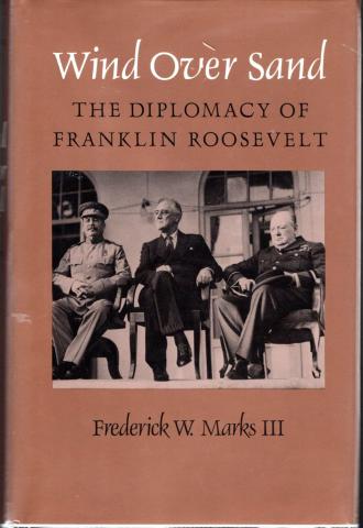 Marks Iii, Frederick W.: Wind Over Sand. The Diplomacy of Franklin Roosevelt