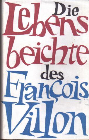 Francois, Villon: Die Lebensbeichte des Francois Villon