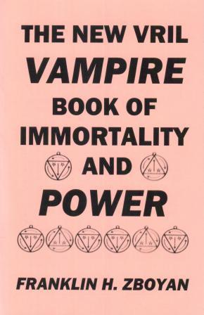 Zboyan, Franklin H.: The New Vril Vampire Book Of Immortality And Power