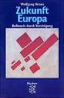 Kraus, Wolfgang: Zukunft Europa. Aufbruch durch Vereinigung