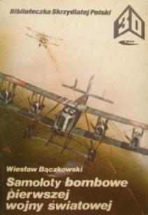 Baczkowski, Wiestaw: Samoloty bombowe pierwszej wojny swiatowej