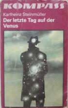 Steinmuller, Karlheinz: Der letzte Tag auf der Venus