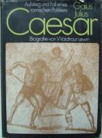 Lewin, Waldtraut: Gaius Julius Caesar. Aufstieg und Fall eines romischen Politikers Biografie