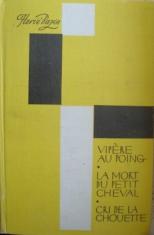 Bazin, Herve: Vipere au poing. La mort du petit cheval. Cri de la chouette