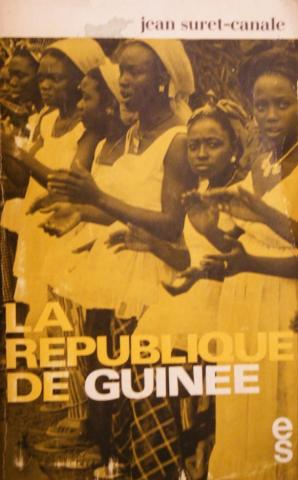 Suret-Canale, Jean: La republique de Guinee