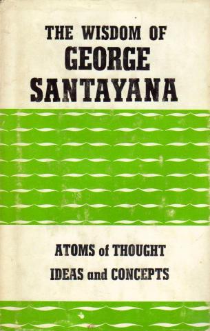 . Cardiff, Ira D.: The Wisdom of George Santayana [Atoms of Thought]]