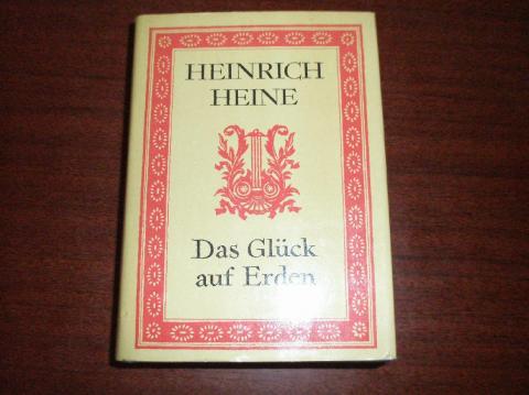 Heine, Heinrich: Das Gluk auf Erden