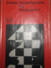 Keres, P.: Dreispringerspiel bis Konigsgambit