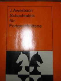 Awerbach, J.: Schachtaktik fur Fortgesechrittene