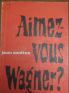 Sanitas, Jean: Aimez-vous Wagner?