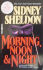 Sheldon, Sidney; , : Morning, noon & night. , , 