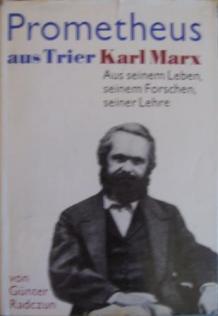 Radczun, Gunter: Prometheus aus Trier. Karl Marx