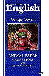 Orvell, George: Animal farm: a fairy story and essays' collection