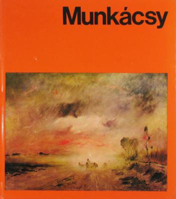 Szekely, Andras: Mihaly Munkacsy