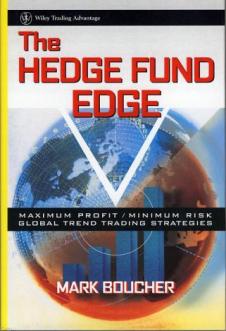 Boucher, Marc: The Hedge Fund Edge: Maximum Profit/Minimum Risk Global Trend Trading Strategies (Wiley Trading)