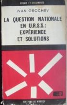 Grochev, Ivan: La question nationale en U.R.S.S.: experience et solutions