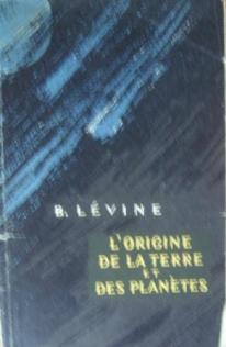 Levine, B.: L'origine de la terre et des planetes