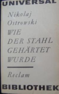 Ostrowski, Nikolaj: Wie der Stahl gehartet wurde