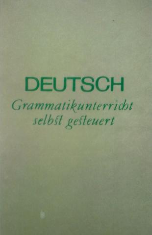 , ..: Deutsch. Grammatikunterricht selbst gesteuert.      .  ()