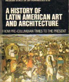 Castedo, L.: A History of Latin American Art and Architecture